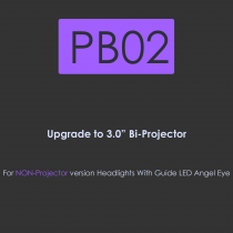 PB02-Upgrade to 3 inch BI-Projector for Non-Projector version headlights with Guide LED Angel-Eye
